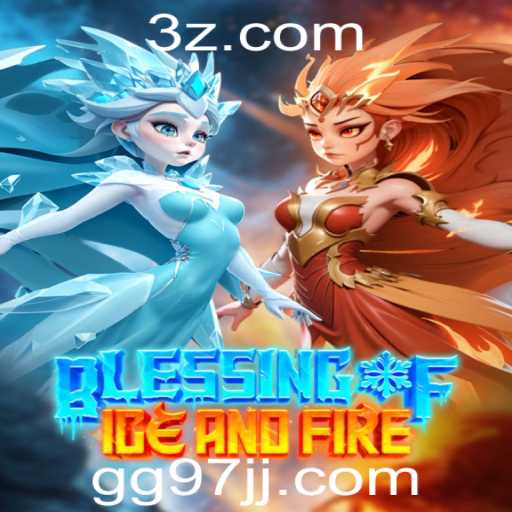 Descubra o Fascinante Jogo Blessing of Ice and Fire: Uma Nova Era de Entretenimento